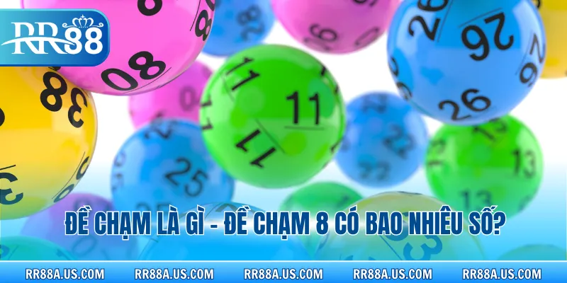 Đề chạm là gì - Đề chạm 8 có bao nhiêu số?