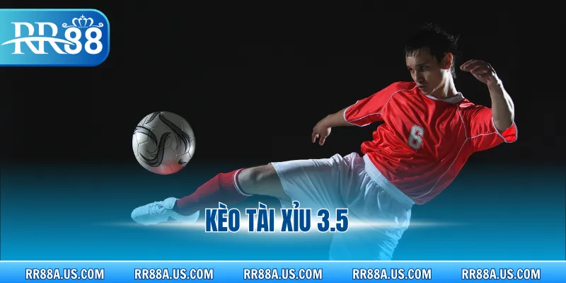 Kèo tài xỉu 3.5
