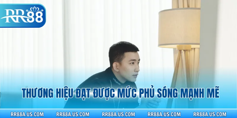 Thương hiệu đạt được mức phủ sóng mạnh mẽ